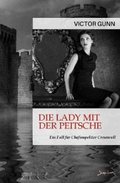 DIE LADY MIT DER PEITSCHE - EIN FALL FÜR CHEFINSPEKTOR CROMWELL - Gunn, Victor