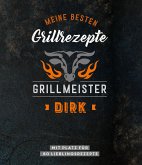 Grillmeister Dirk   Meine besten Grillrezepte