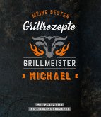 Grillmeister Michael   Meine besten Grillrezepte