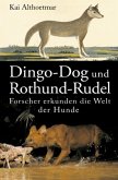 Dingo-Dog und Rothund-Rudel. Forscher erkunden die Welt der Hunde