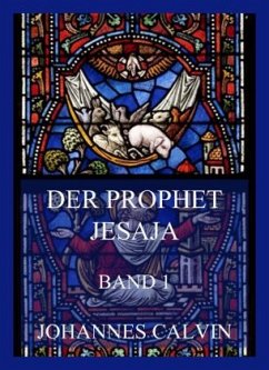 Der Prophet Jesaja, Band 1 - Calvin, Johannes