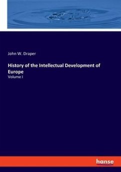 History of the Intellectual Development of Europe - Draper, John W.