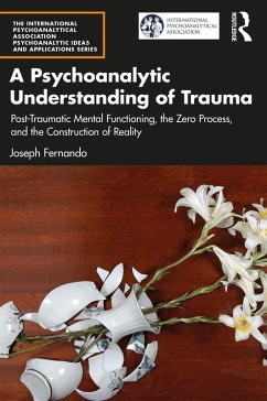 A Psychoanalytic Understanding of Trauma (eBook, PDF) - Fernando, Joseph