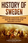History of Sweden: A Captivating Guide to Swedish History, Starting from Ancient Times through the Viking Age and Swedish Empire to the Present (eBook, ePUB)