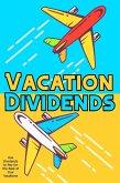 Vacation Dividends: Use Dividends to Pay for the Rest of Your Vacations (Financial Freedom, #56) (eBook, ePUB)