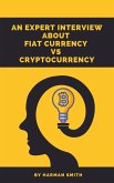 An Expert Interview About Fiat Currency Vs Cryptocurrency (eBook, ePUB)