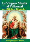 LA VIRGEN MARÍA al TRIBUNAL de la BIBLIA y CIENCIA (eBook, ePUB)