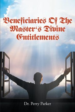 Beneficiaries Of The Master's Divine Entitlements (eBook, ePUB) - Parker, Perry