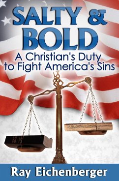Salty and Bold- A Christian's Duty to Fight America's Sins (eBook, ePUB) - Eichenberger, Ray