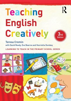 Teaching English Creatively (eBook, ePUB) - Cremin, Teresa