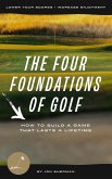 The Four Foundations of Golf: How to Build a Game That Lasts a Lifetime (eBook, ePUB)