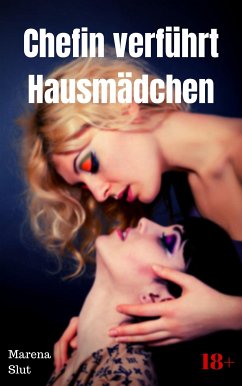 Chefin verführt Hausmädchen (eBook, ePUB) - Slut, Marena