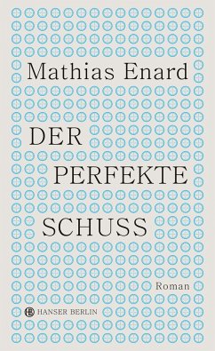 Der perfekte Schuss - Enard, Mathias