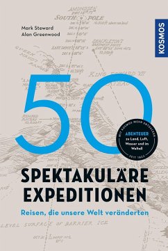 50 spektakuläre Expeditionen - Greenwood, Alan;Steward, Mark
