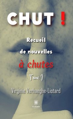 Recueil de nouvelles à chutes - Tome 1 (eBook, ePUB) - Verhaeghe-Liotard, Virginie