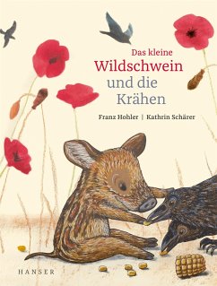 Das kleine Wildschwein und die Krähen - Hohler, Franz;Schärer, Kathrin