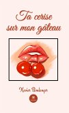 Ta cerise sur mon gâteau (eBook, ePUB)