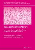 männlich/weiblich/divers ¿ Resonanz und Spannung der Geschlechter in Judentum, Christentum und Islam