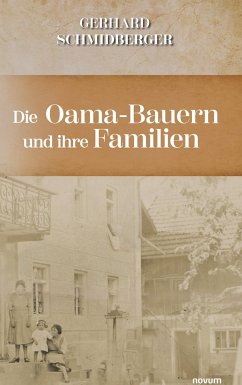 Die Oama-Bauern und ihre Familien - Schmidberger, Gerhard