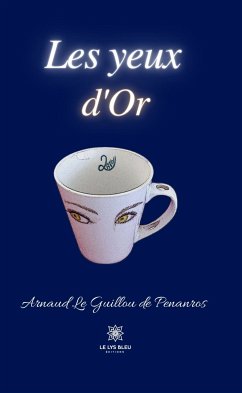 Les yeux d'Or (eBook, ePUB) - Le Guillou de Penanros, Arnaud