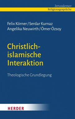 Christlich-islamische Interaktion - Körner, Felix;Kurnaz, Serdar;Neuwirth, Angelika