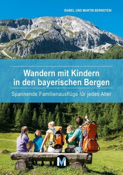 Wandern mit Kindern in den bayerischen Bergen - Bernstein, Isabel;Bernstein, Martin