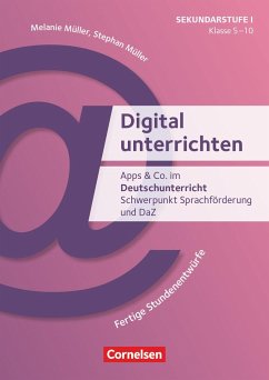 Digital unterrichten - Klasse 5-10 - Müller, Stephan;Müller, Melanie