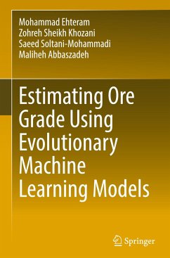Estimating Ore Grade Using Evolutionary Machine Learning Models - Ehteram, Mohammad;Khozani, Zohreh Sheikh;Soltani-Mohammadi, Saeed