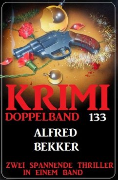 Krimi Doppelband 133 - Zwei spanende Thriller in einem Band! (eBook, ePUB) - Bekker, Alfred