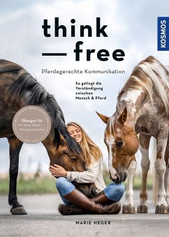 Think free - Pferdegerechte Kommunikation - Heger, Marie
