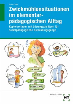 Zwickmühlensituationen im elementarpädagogischen Alltag - Stolle, Petra;Grüner, Yvonne