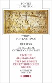 Cyprian: De lapsis - Über die Abgefallenen. De ecclesiae catholicae unitate - Über die Einheit der katholischen Kirche