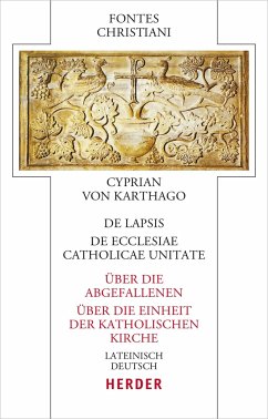 Cyprian: De lapsis - Über die Abgefallenen. De ecclesiae catholicae unitate - Über die Einheit der katholischen Kirche - Cyprian