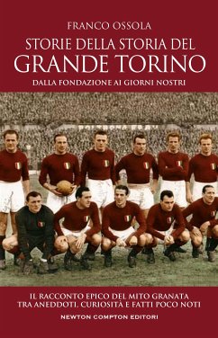 Storie della storia del grande Torino (eBook, ePUB) - Ossola, Franco