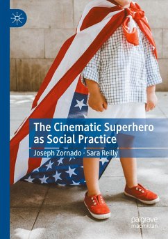 The Cinematic Superhero as Social Practice - Zornado, Joseph;Reilly, Sara