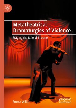 Metatheatrical Dramaturgies of Violence - Willis, Emma