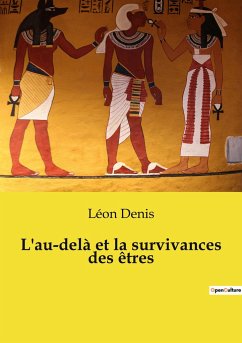 L'au-delà et la survivances des êtres - Denis, Léon