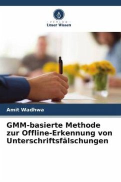 GMM-basierte Methode zur Offline-Erkennung von Unterschriftsfälschungen - Wadhwa, Amit