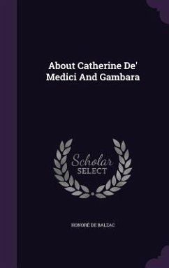 About Catherine De' Medici And Gambara - Balzac, Honoré de