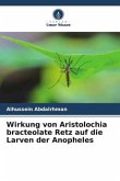 Wirkung von Aristolochia bracteolate Retz auf die Larven der Anopheles