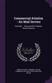 Commercial Aviation - Air Mail Service: Hearings ... Sixty-seventh Congress, Second Session