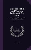 Some Corporation And Taxation Problems Of The State: And A Statement Of The Reasons For An Applied Economics Club