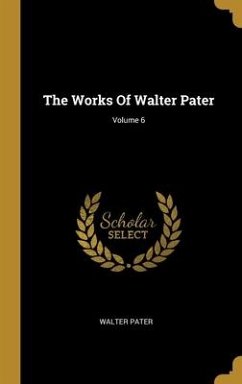 The Works Of Walter Pater; Volume 6 - Pater, Walter