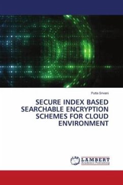 SECURE INDEX BASED SEARCHABLE ENCRYPTION SCHEMES FOR CLOUD ENVIRONMENT