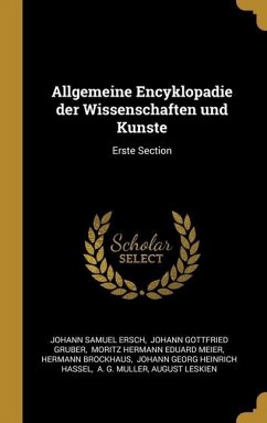 Allgemeine Encyklopadie der Wissenschaften und Kunste: Erste Section - Ersch, Johann Samuel