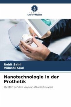 Nanotechnologie in der Prothetik - Saini, Rohit;Koul, Vidushi
