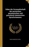 Ueber die Verwandtschaft des persischen, germanischen und griechisch-lateinischen Sprachstammes.