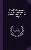 Frank's Campaign, Or, What Boys Can Do On The Farm For The Camp