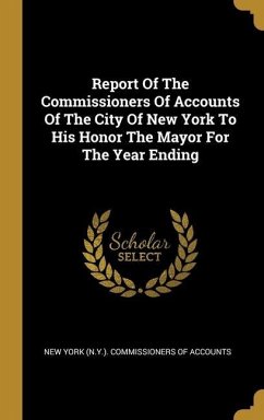 Report Of The Commissioners Of Accounts Of The City Of New York To His Honor The Mayor For The Year Ending