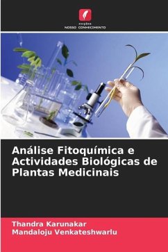Análise Fitoquímica e Actividades Biológicas de Plantas Medicinais - Karunakar, Thandra;Venkateshwarlu, Mandaloju